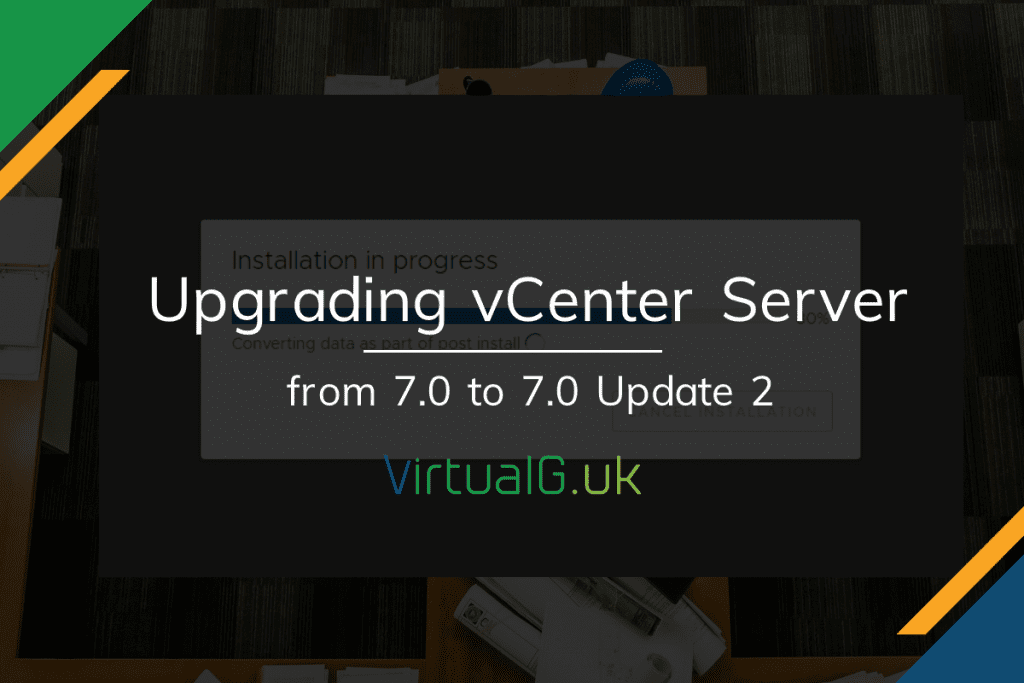 How To Upgrade To VMware VCenter Server VCSA 7.0 Update 2