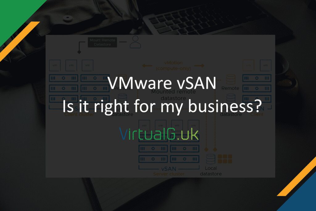 Vmware Vsan is It Right for My Business Virtualguk